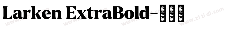 Larken ExtraBold字体转换 Larken ExtraBold字体转换